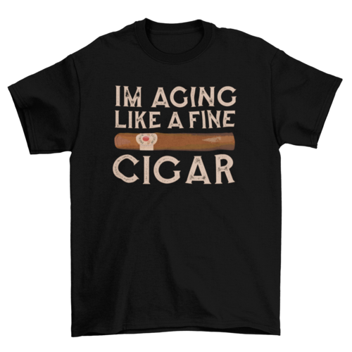 Aging like a cigar t-shirt design