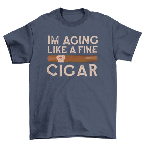 Aging like a cigar t-shirt design
