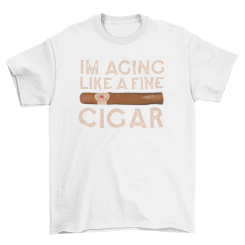 Aging like a cigar t-shirt design