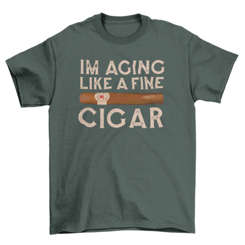 Aging like a cigar t-shirt design